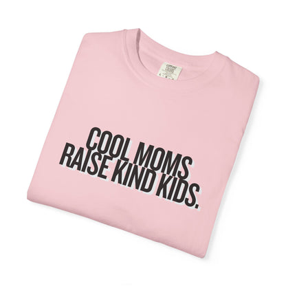 Cool Moms Raise Kind Kids T-Shirt