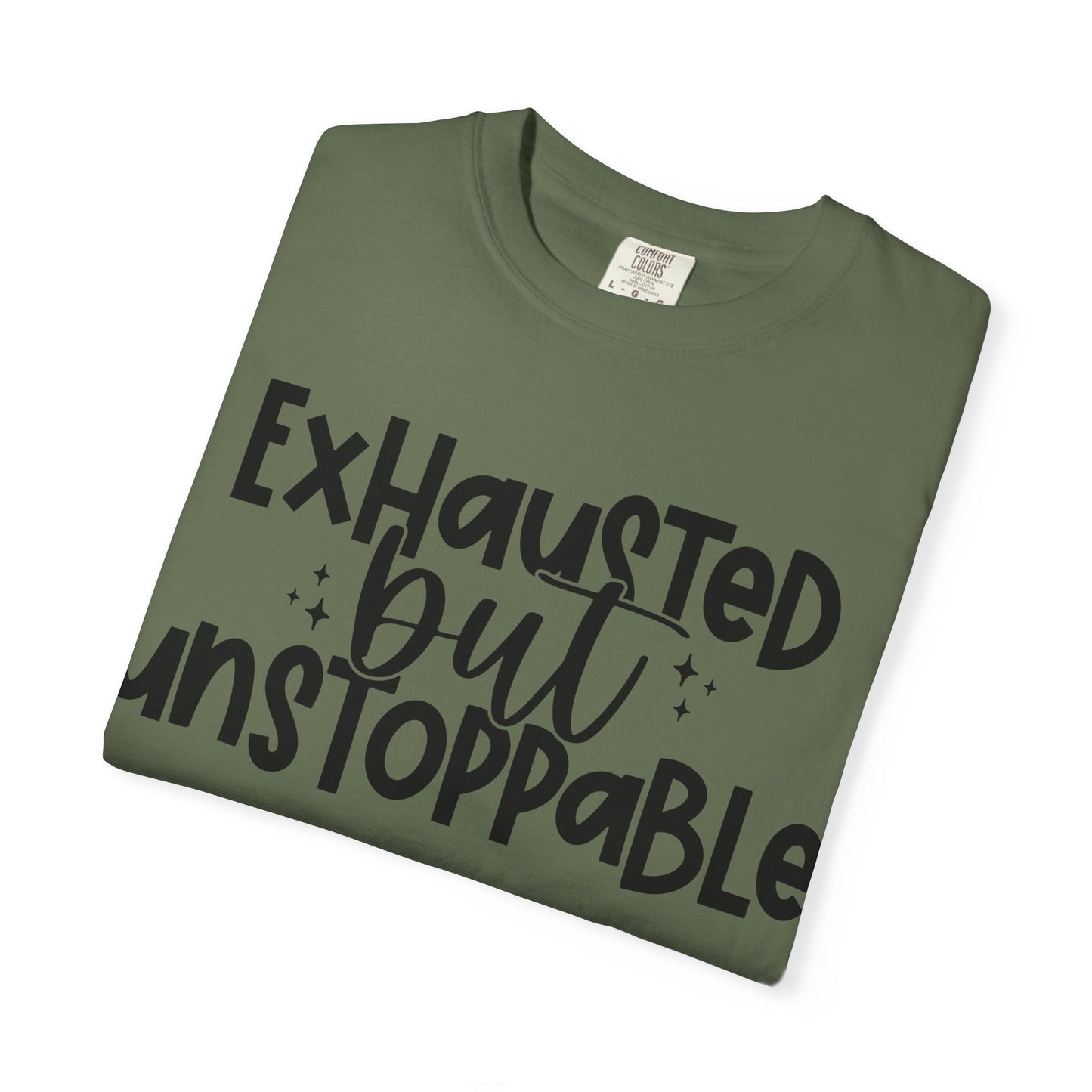 Exhausted but Unstoppable T-Shirt Motivational Tee