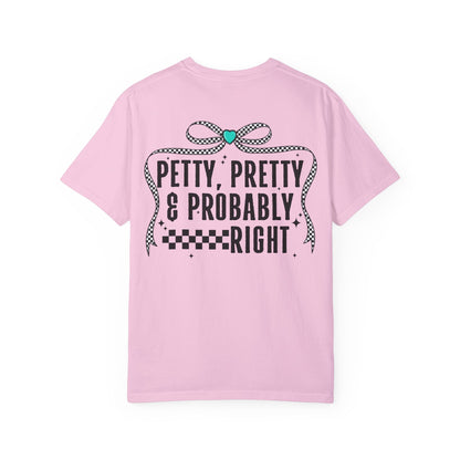 Petty pretty and right T-shirt