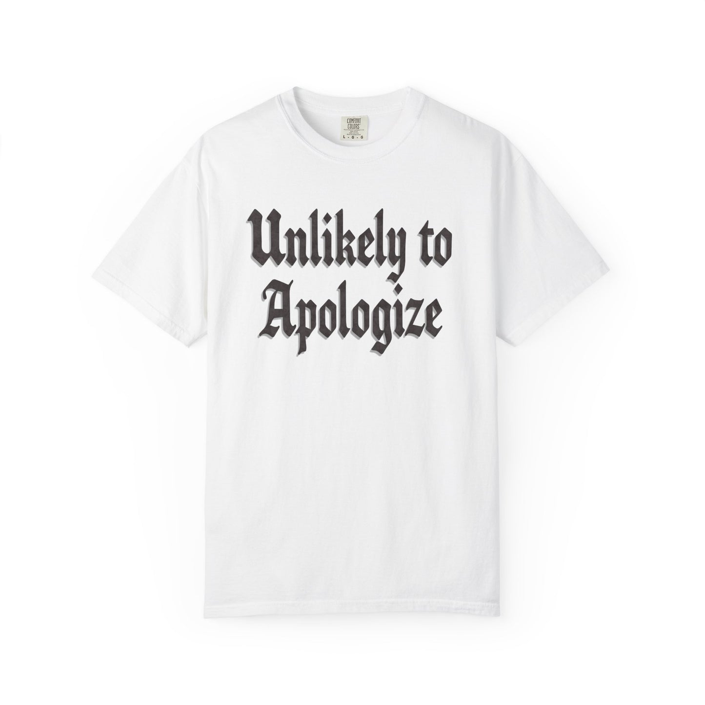 Unlikely to apologize Unisex Garment-Dyed T-shirt