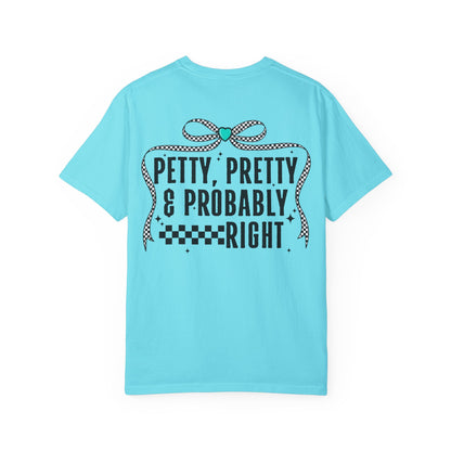 Petty pretty and right T-shirt