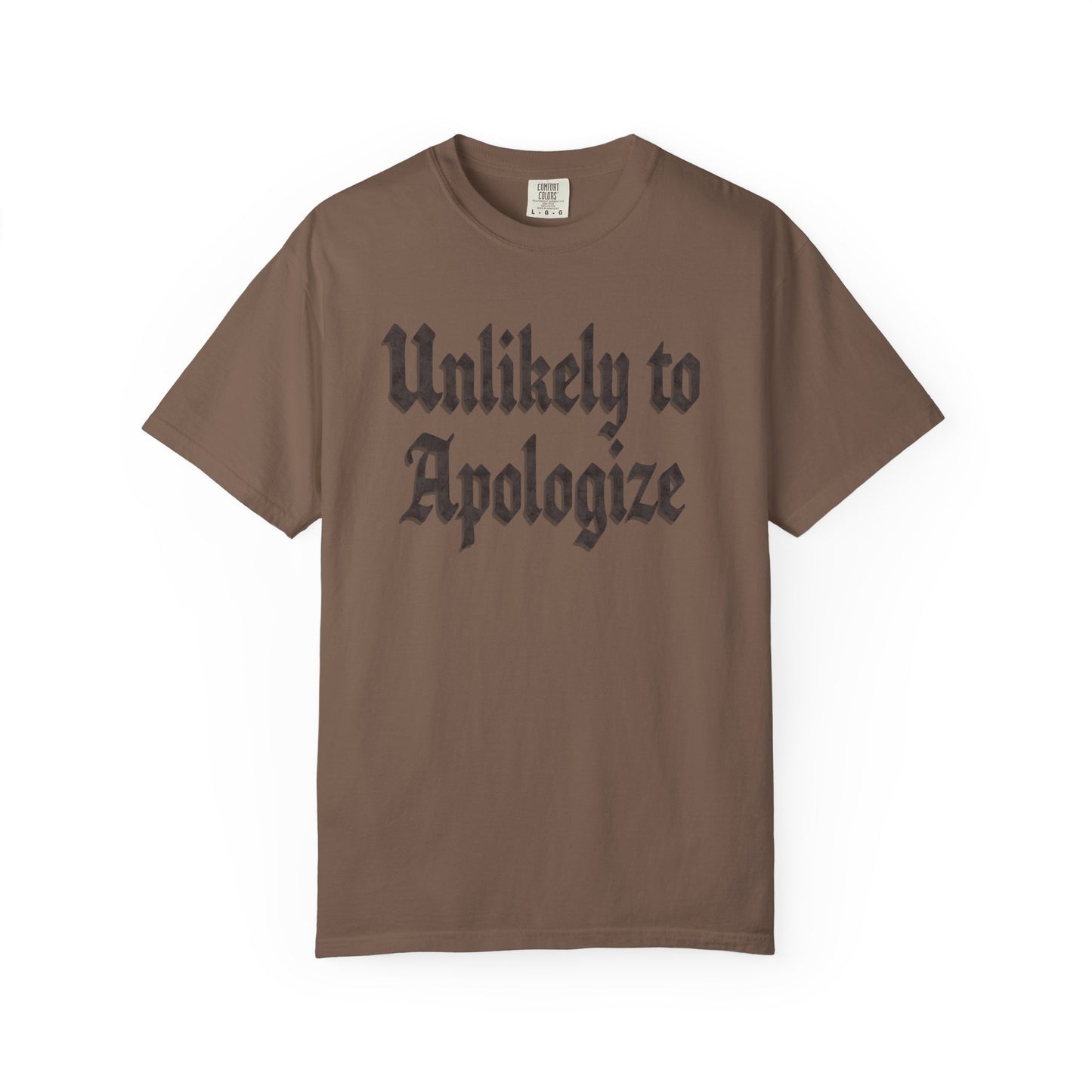 Unlikely to apologize Unisex Garment-Dyed T-shirt