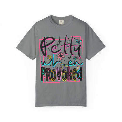 Petty When Provoked tee