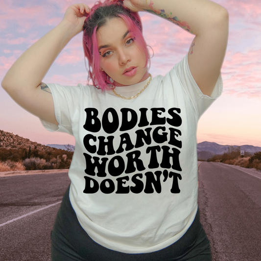 Bodies change worth doesn’t Unisex Garment-Dyed T-shirt