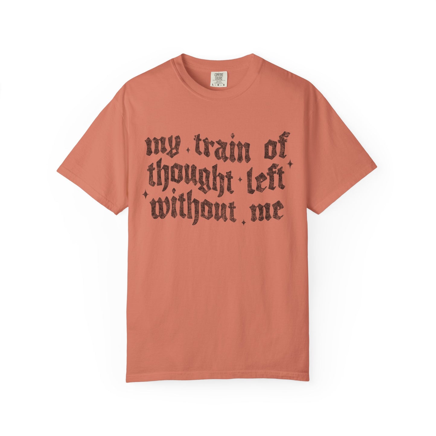 My train of though is gone Unisex Garment-Dyed T-shirt