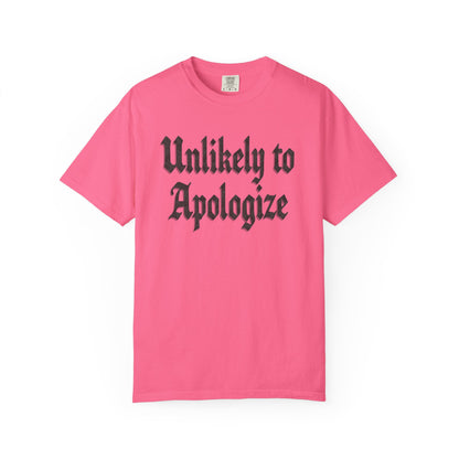 Unlikely to apologize Unisex Garment-Dyed T-shirt
