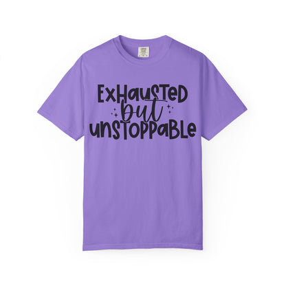 Exhausted but Unstoppable T-Shirt Motivational Tee