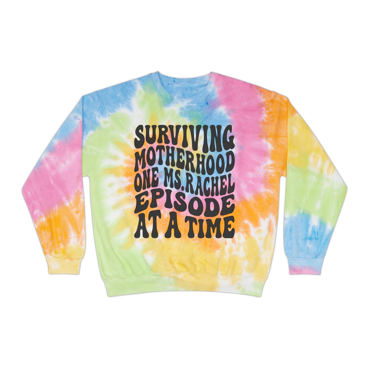 Surviving On Ms Rachel Unisex Tie-Dye Sweatshirt