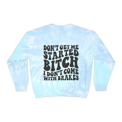 All gas no brakes Unisex Tie-Dye Sweatshirt