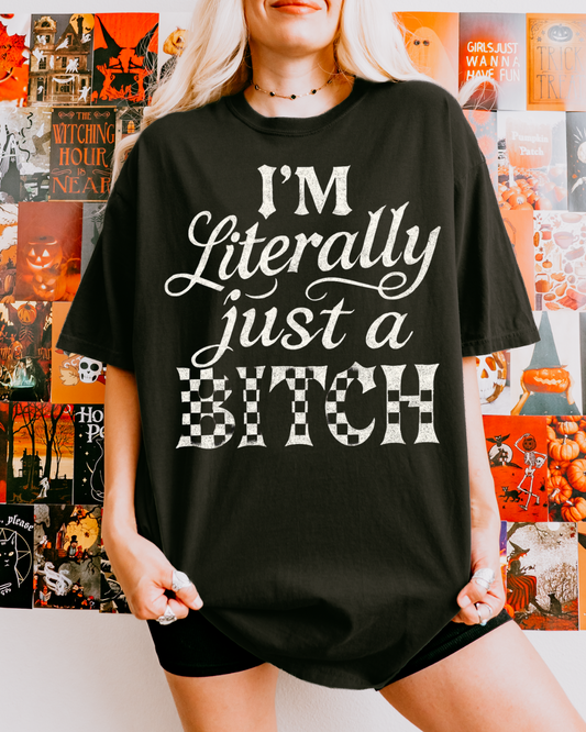Just a bitch Garment-Dyed Humor T-Shirt