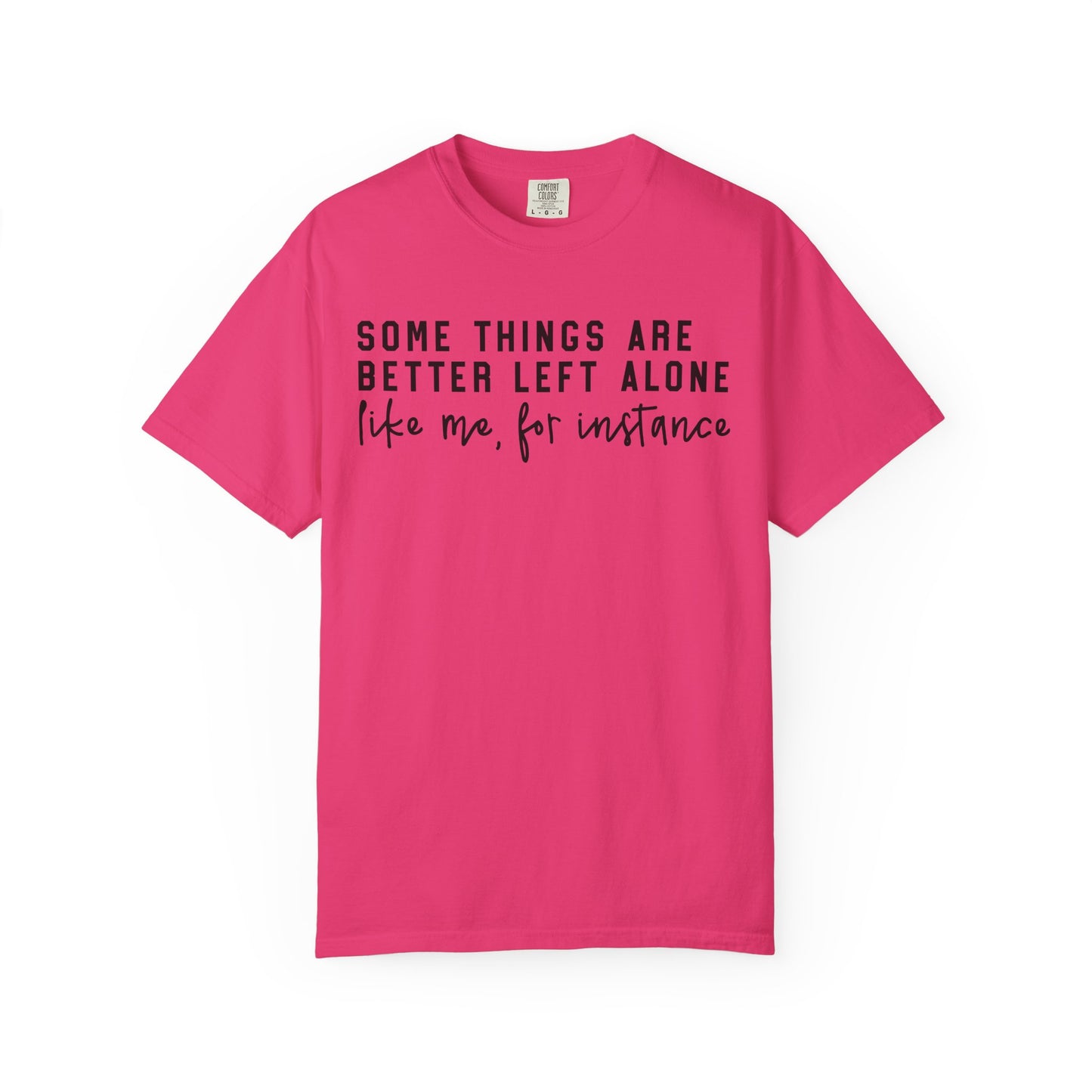 Some Things Are Better Left Alone Statement Tee