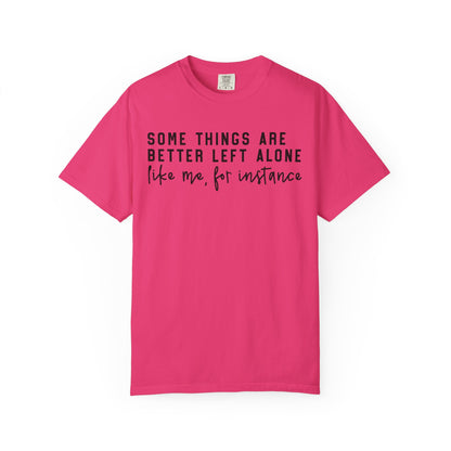 Some Things Are Better Left Alone Statement Tee