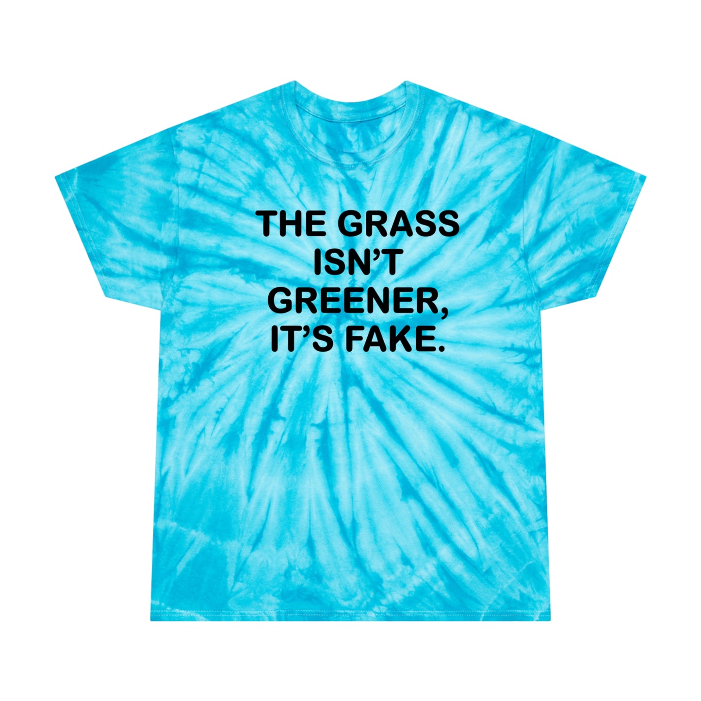 The grass isn’t greener Tie-Dye Tee, Cyclone