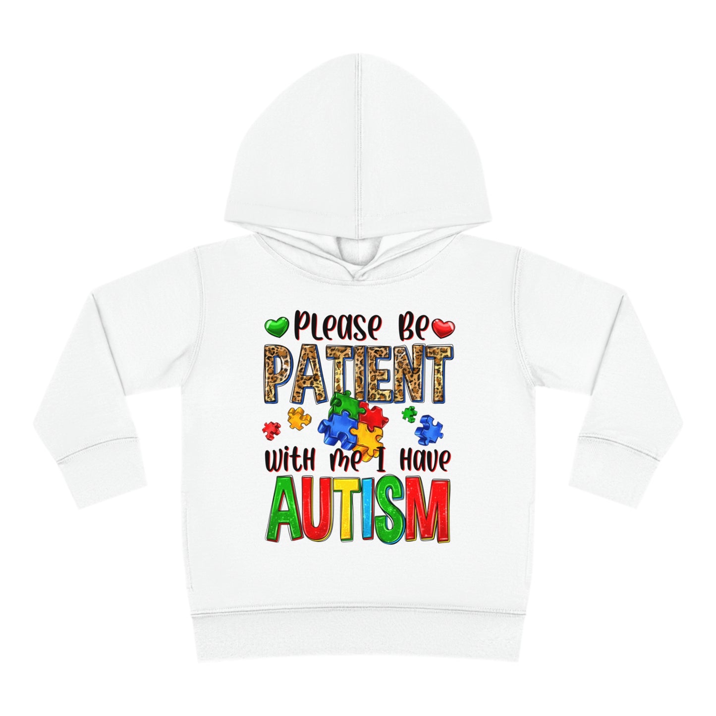 I have autism be patient Toddler Pullover Fleece Hoodie