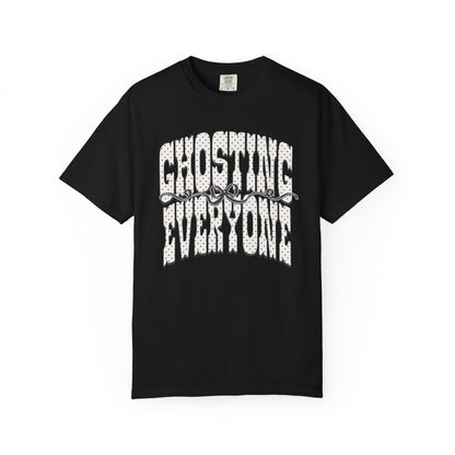 Ghosting everyone Unisex Garment-Dyed T-shirt