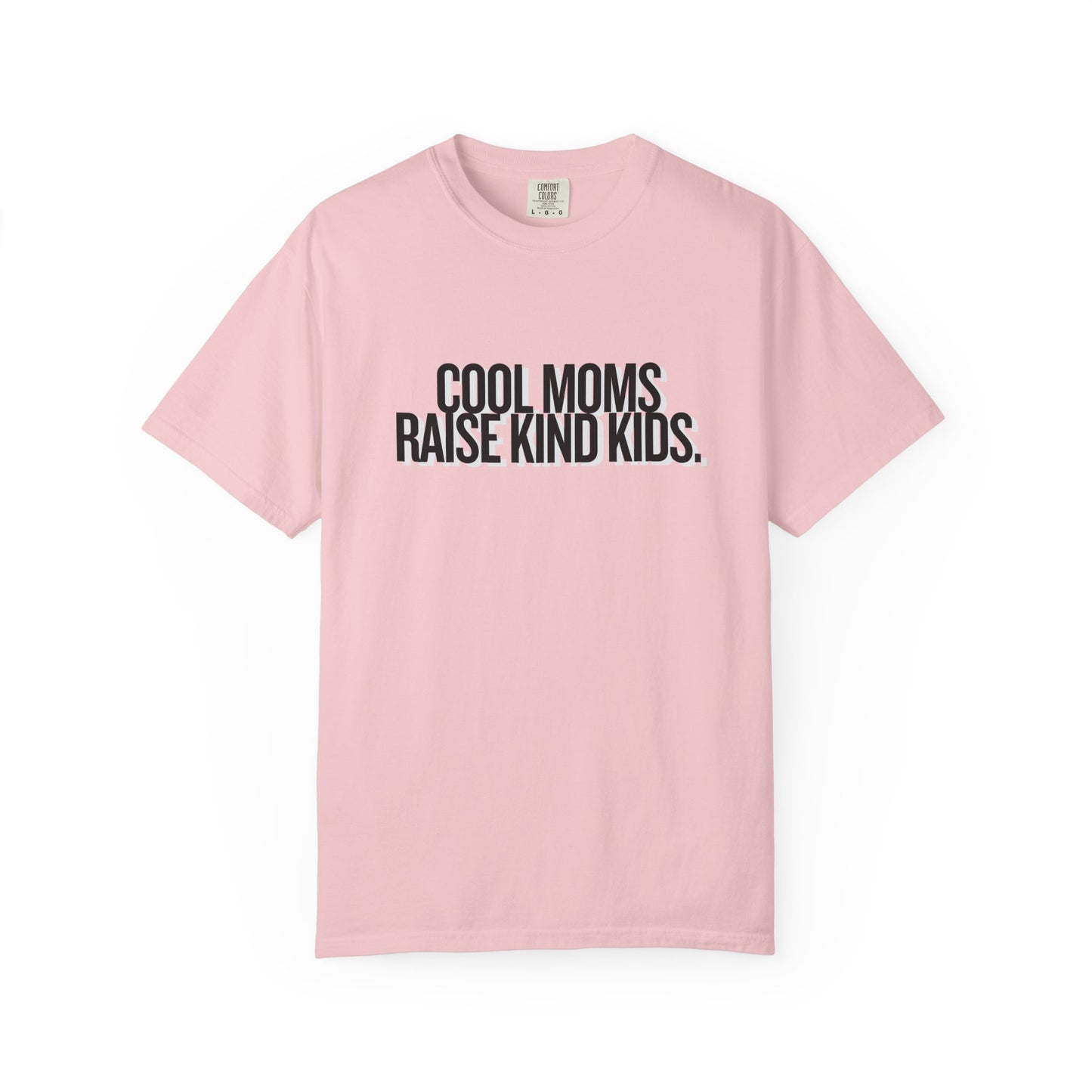 Cool Moms Raise Kind Kids T-Shirt