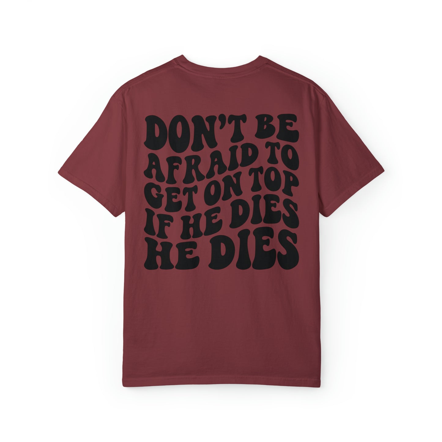 He’ll die happy trendy quotes Unisex Garment-Dyed T-shirt