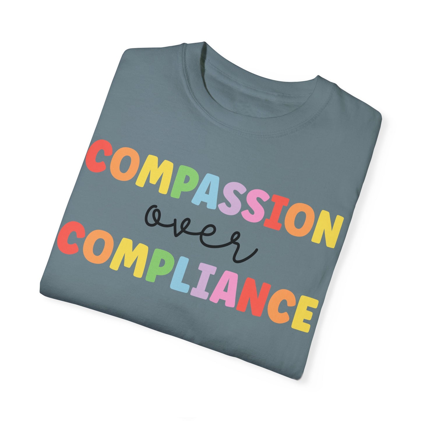 compassion over compliance Unisex Garment-Dyed T-shirt