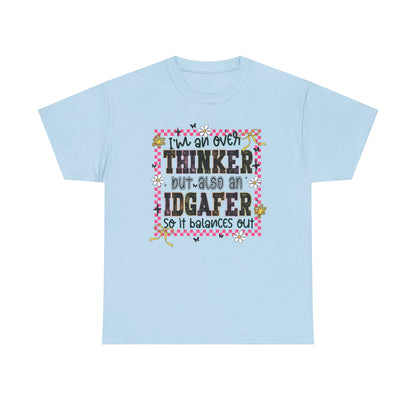 I'm an over thinker but Also an IDGAfer' Shirt