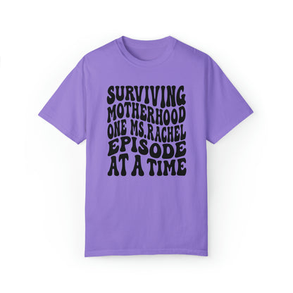 Surviving on Ms Rachel Unisex Garment-Dyed T-shirt