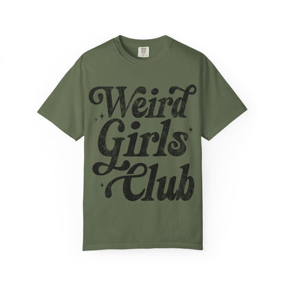 Weird Girls Club T-shirt, Unisex Garment-Dyed Tee, Fun Graphic Shirt, Casual Wear