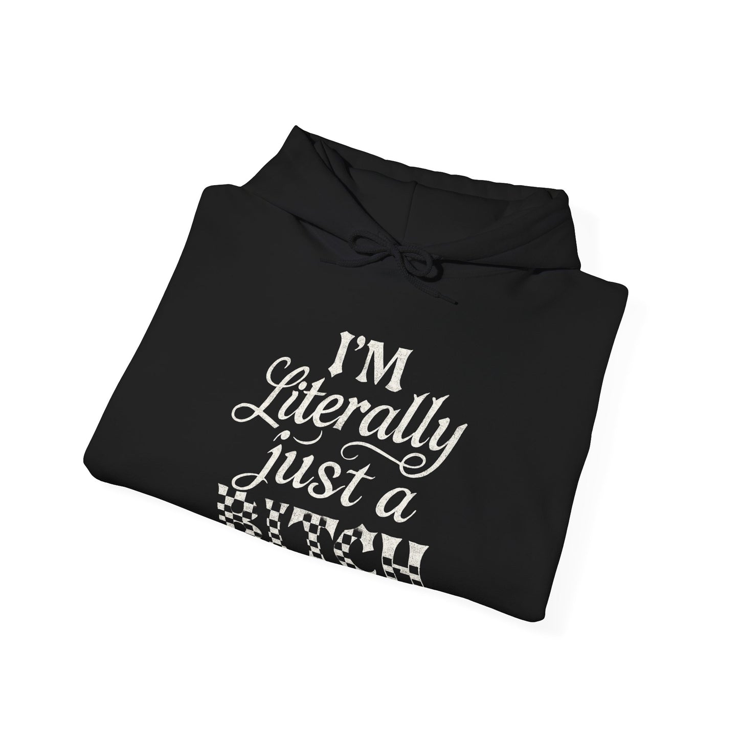 I'm Literally Just a Bitch Hoodie