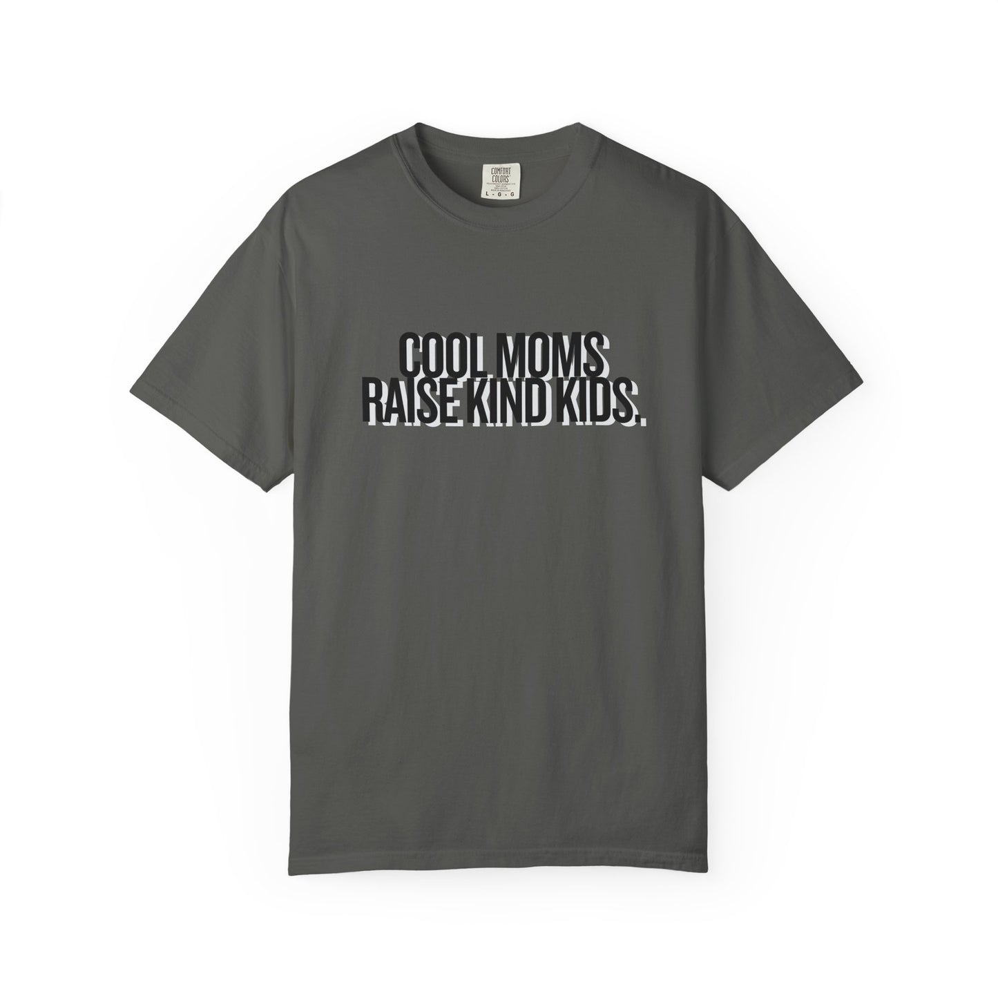 Cool Moms Raise Kind Kids T-Shirt