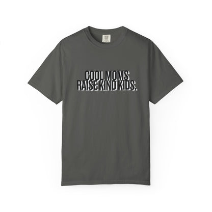 Cool Moms Raise Kind Kids T-Shirt