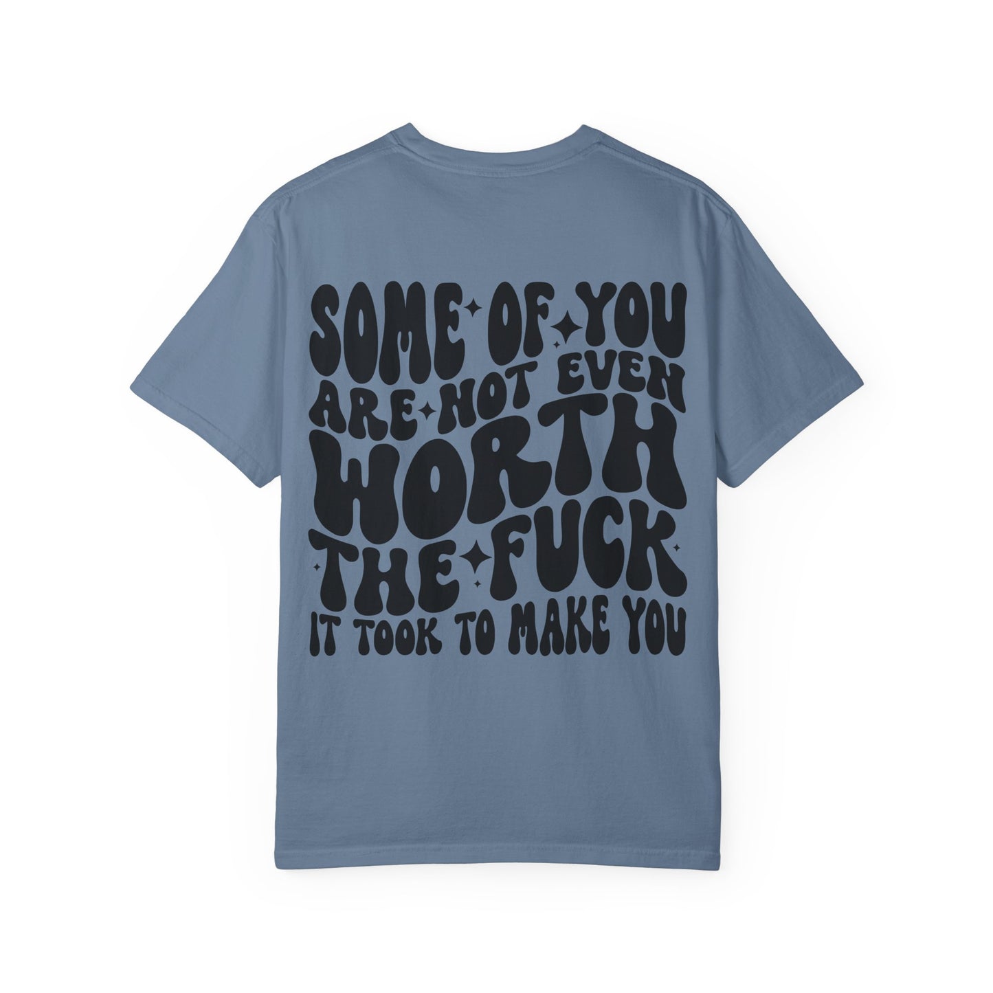 Not even worth it tee