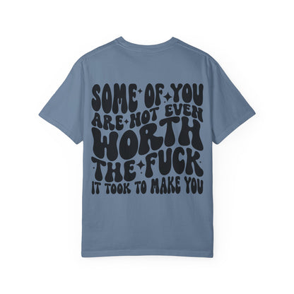 Not even worth it tee