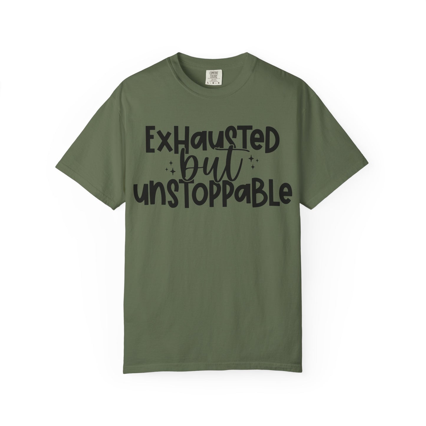 Exhausted but Unstoppable T-Shirt Motivational Tee