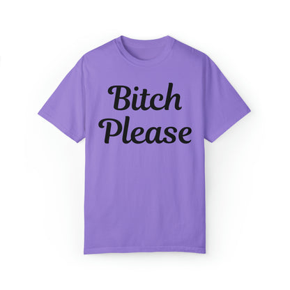 Bitch please Unisex Garment-Dyed T-shirt