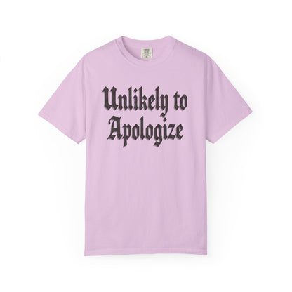 Unlikely to apologize Unisex Garment-Dyed T-shirt