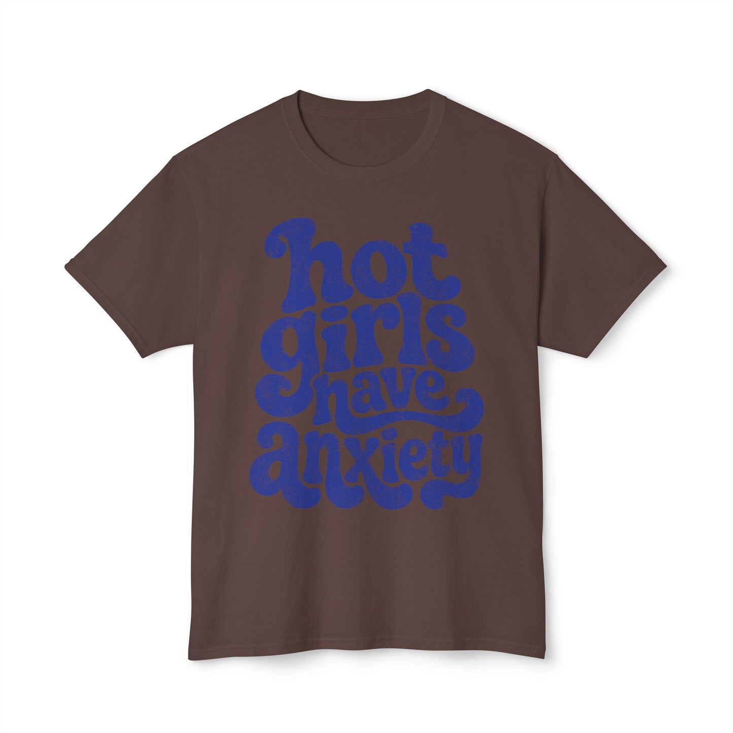 Hot girls and anxiety 
Unisex HD Cotton™ T-shirt