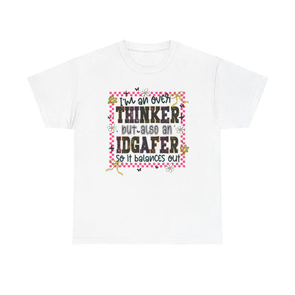 I'm an over thinker but Also an IDGAfer' Shirt
