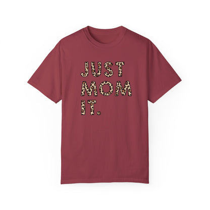 just mom it Unisex Garment-Dyed T-shirt