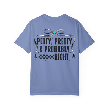 Petty pretty and right T-shirt
