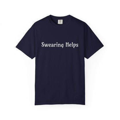 Swearing helps Unisex Garment-Dyed T-shirt