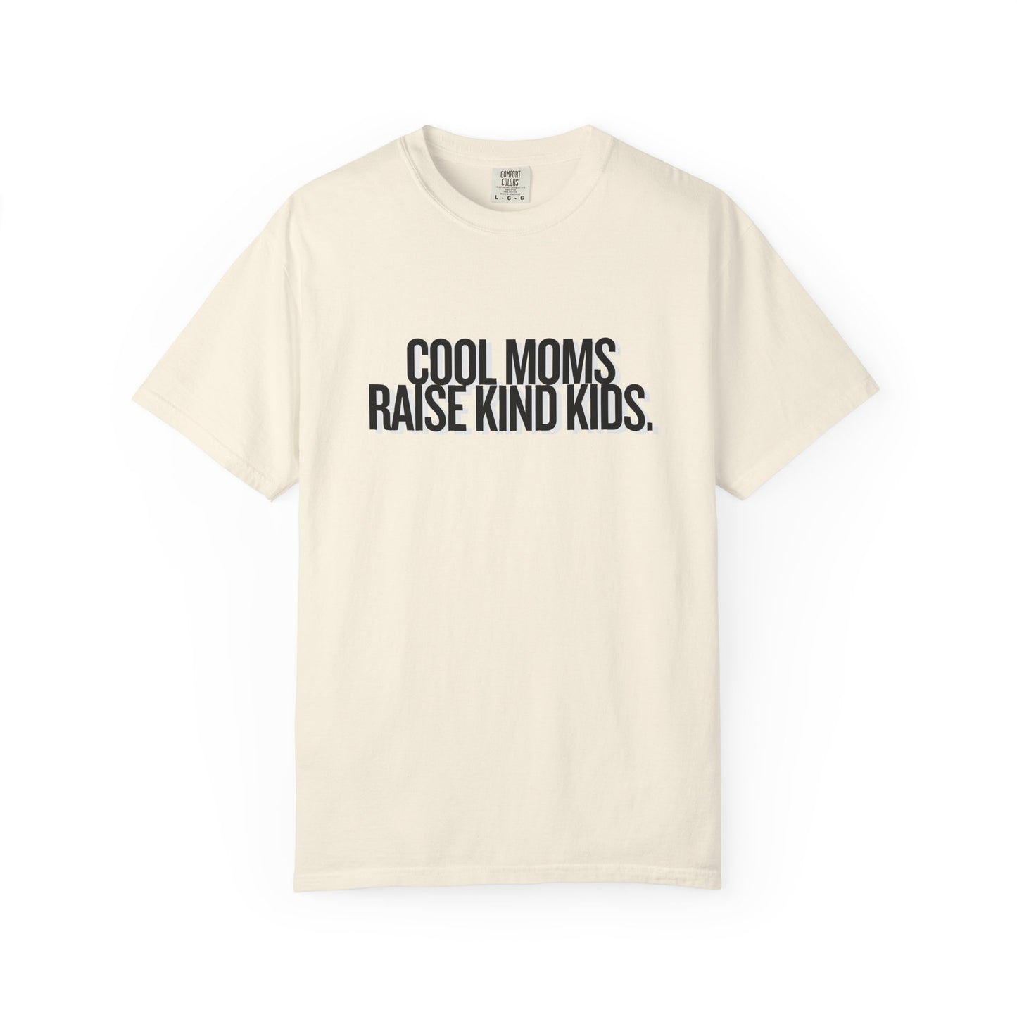 Cool Moms Raise Kind Kids T-Shirt
