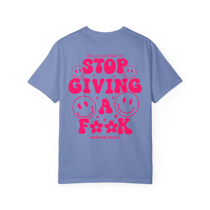 stop giving a fuck Unisex Garment-Dyed T-shirt