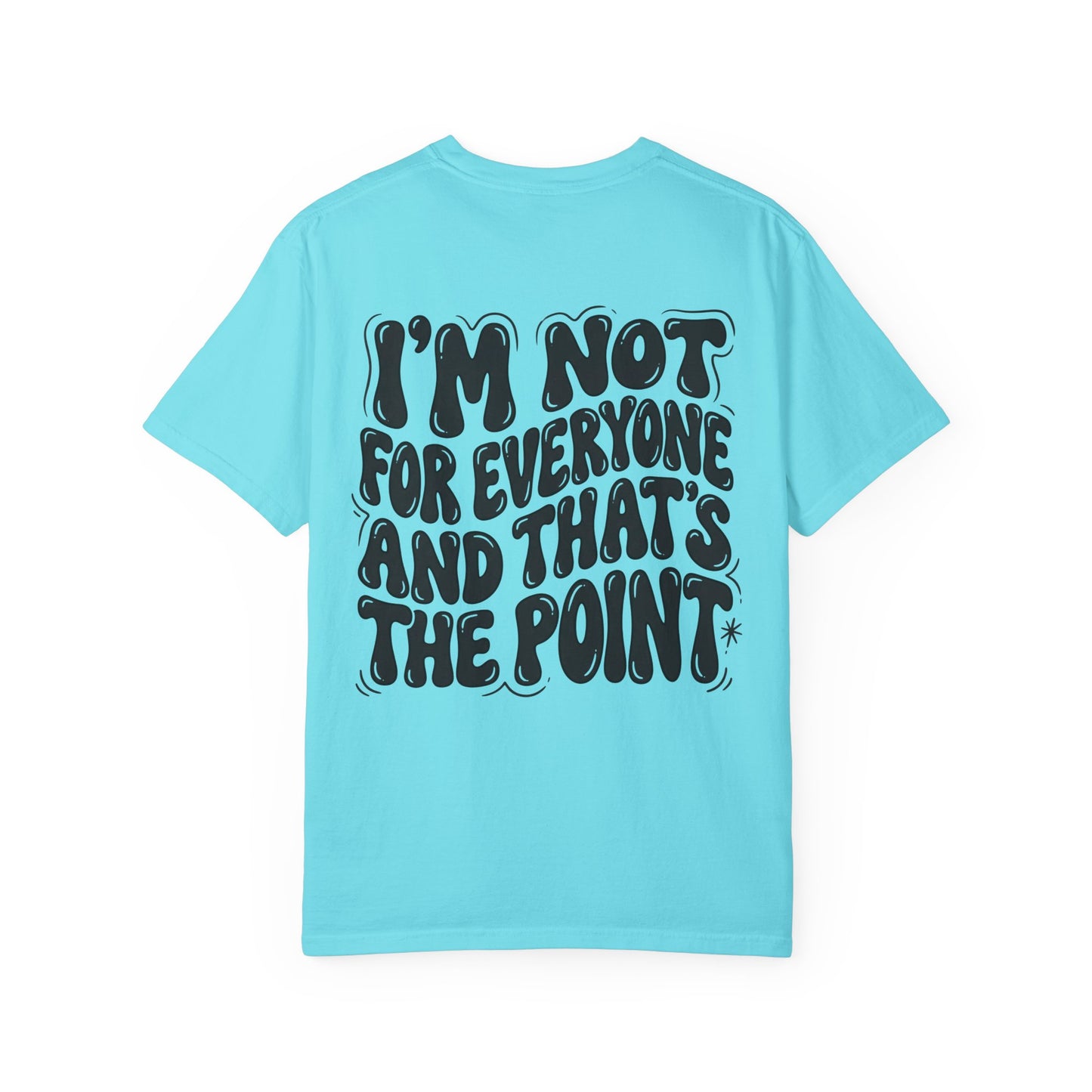 Not for everyone Unisex Garment-Dyed T-shirt