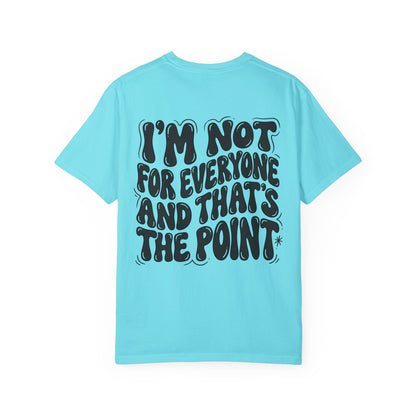 Not for everyone Unisex Garment-Dyed T-shirt