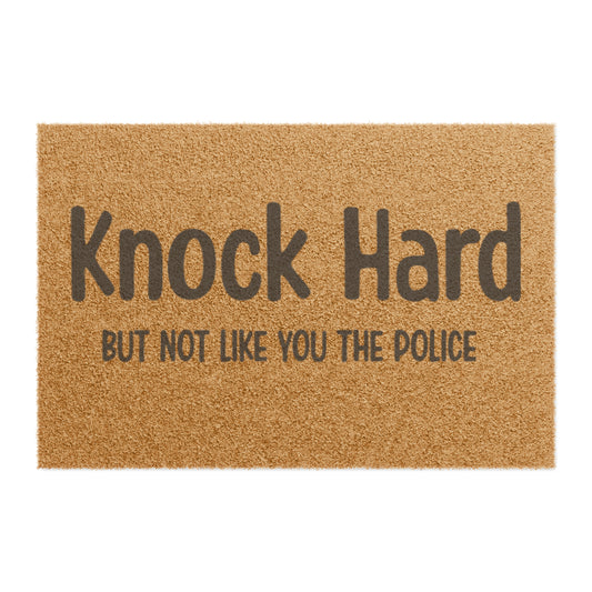 knock but not like the police Doormat