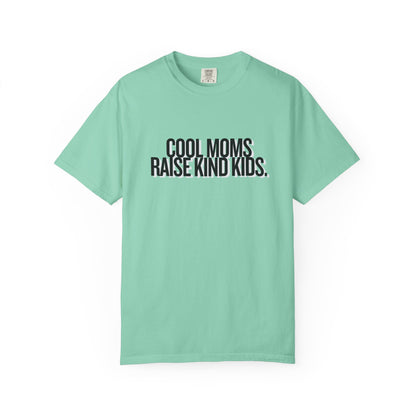 Cool Moms Raise Kind Kids T-Shirt