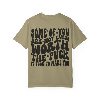 Not even worth it tee