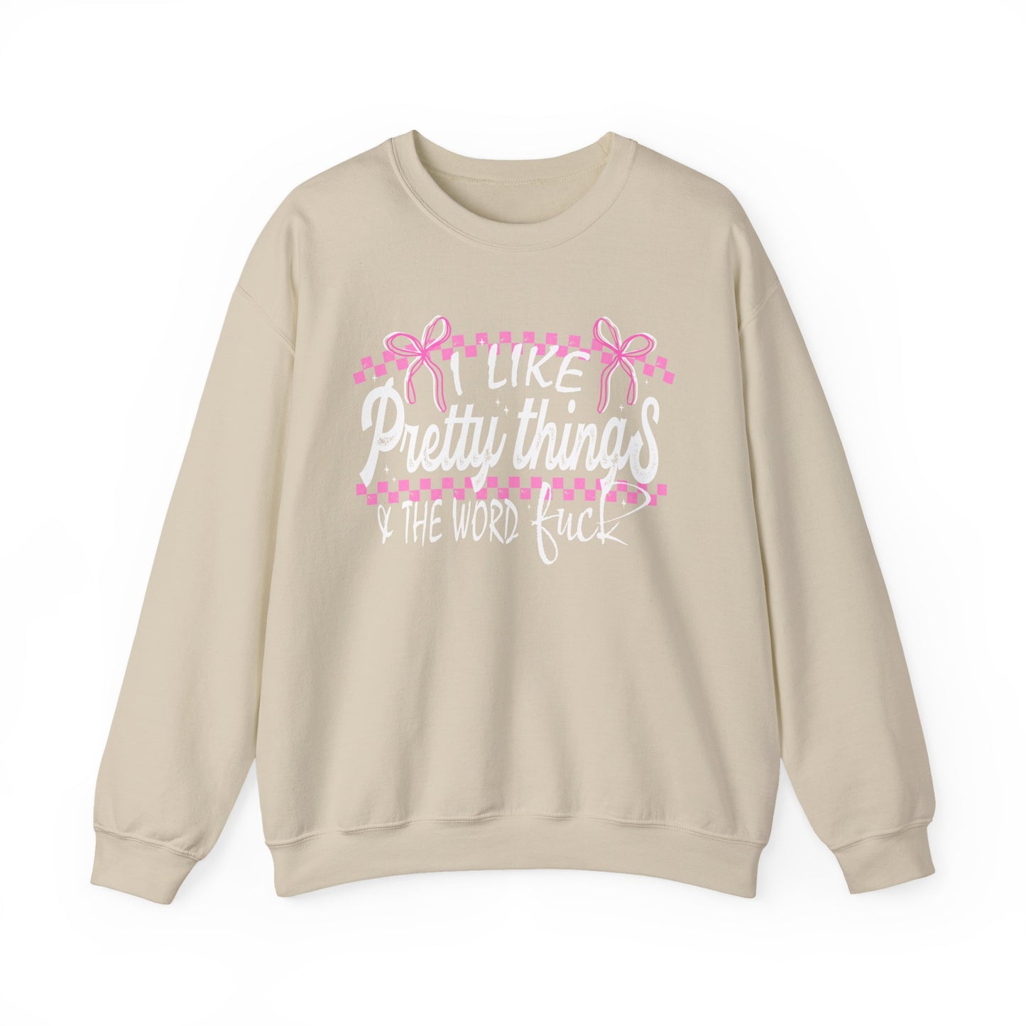 I Like Pretty Things & The Word F*ck Sweatshirt