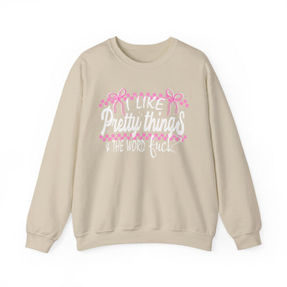 I Like Pretty Things & The Word F*ck Sweatshirt