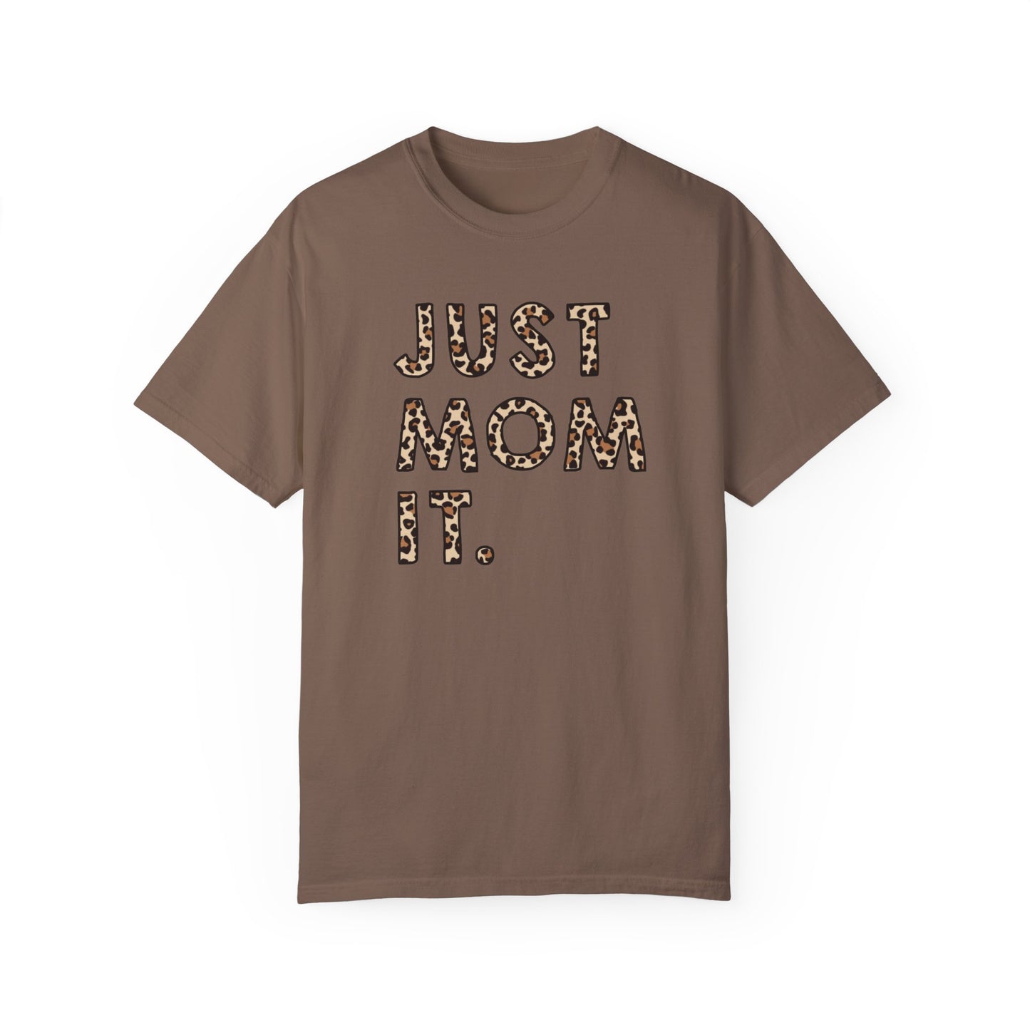 just mom it Unisex Garment-Dyed T-shirt