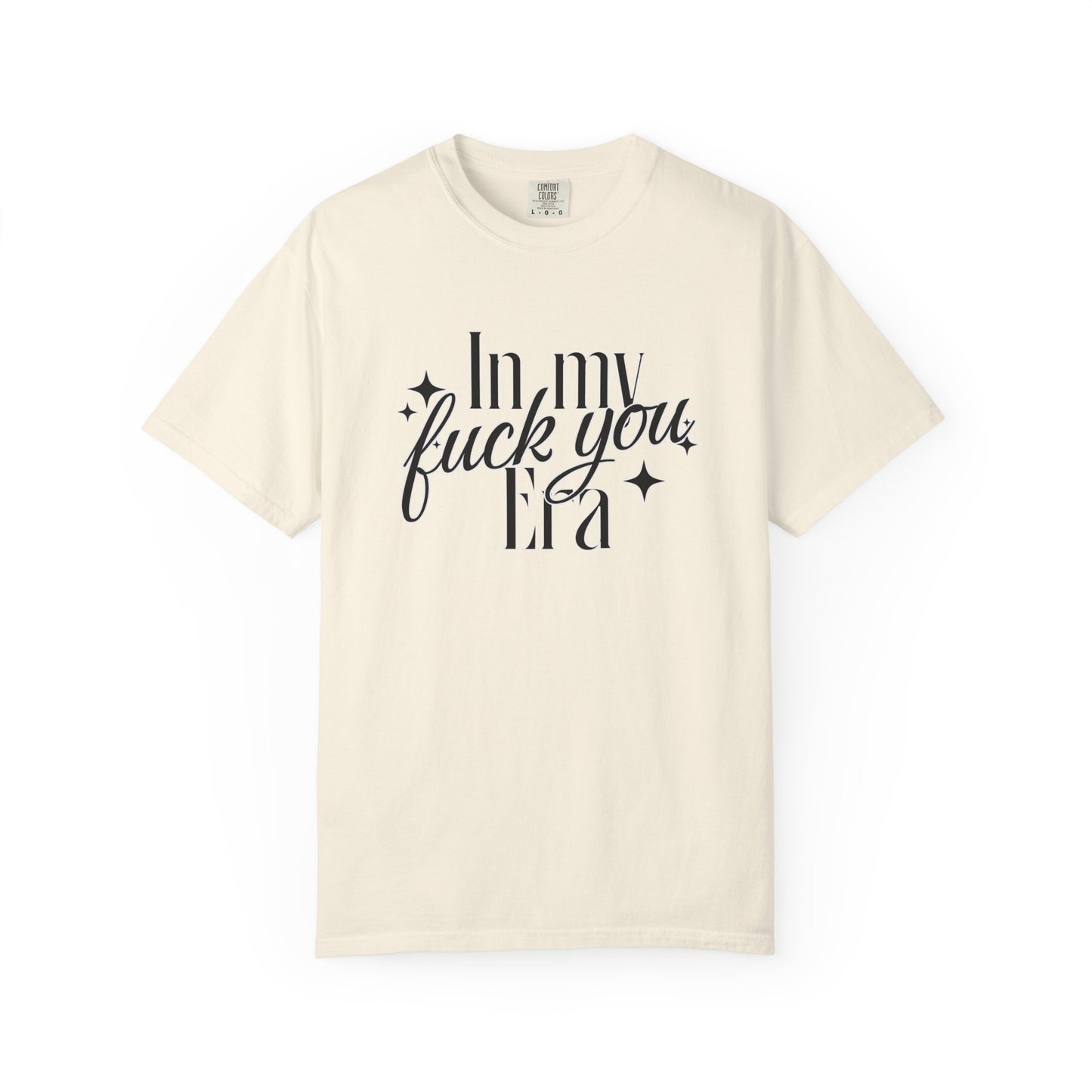 'In My Fuck You Era tshirt