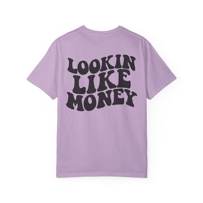 Lookin like money Unisex Garment-Dyed T-shirt